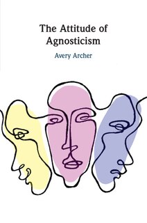 Front cover_The Attitude of Agnosticism