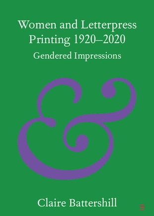 Women and Letterpress Printing 1920–2020: Gendered Impressions