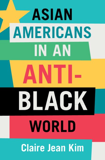 Front cover_Asian Americans in an Anti-Black World