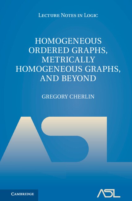 Front cover_Homogeneous Ordered Graphs, Metrically Homogeneous Graphs, and Beyond 2 Volume Hardback Set