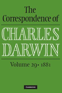 The Correspondence of Charles Darwin: Volume 29, 1881