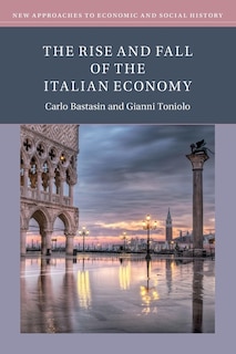 Front cover_The Rise and Fall of the Italian Economy