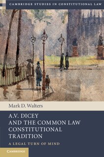 Front cover_A.V. Dicey and the Common Law Constitutional Tradition