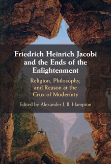 Front cover_Friedrich Heinrich Jacobi and the Ends of the Enlightenment