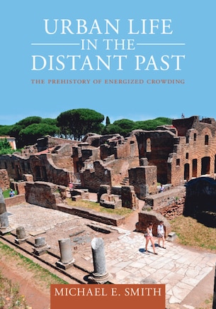 Urban Life in the Distant Past: The Prehistory of Energized Crowding