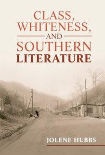 Couverture_Class, Whiteness, and Southern Literature