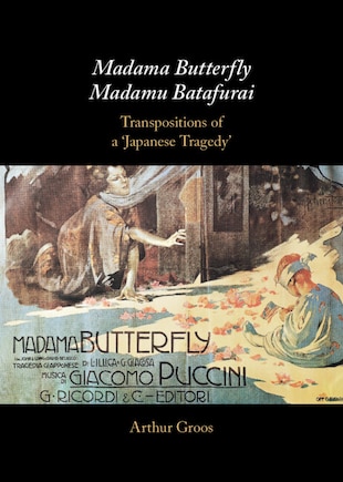 Madama Butterfly/Madamu Batafurai: Transpositions of a 'Japanese Tragedy'