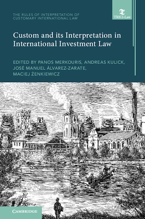 Custom and its Interpretation in International Investment Law: Volume 2