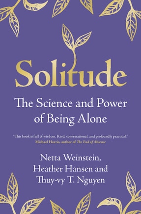 Solitude: The Science and Power of Being Alone