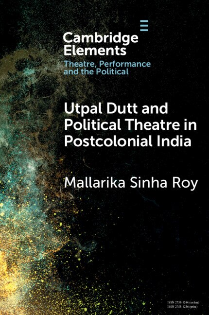 Front cover_Utpal Dutt and Political Theatre in Postcolonial India
