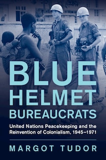 Front cover_Blue Helmet Bureaucrats