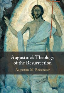 Front cover_Augustine's Theology of the Resurrection