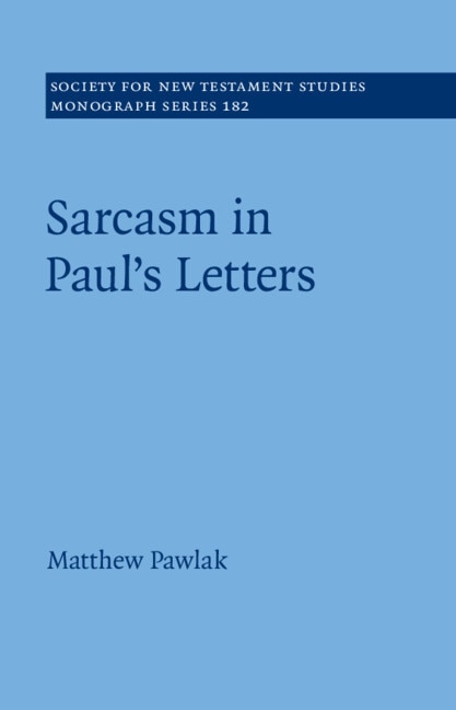 Front cover_Sarcasm in Paul&rsquo;s Letters