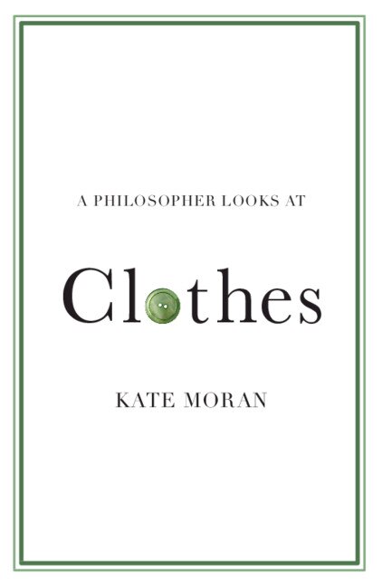 Front cover_A Philosopher Looks at Clothes