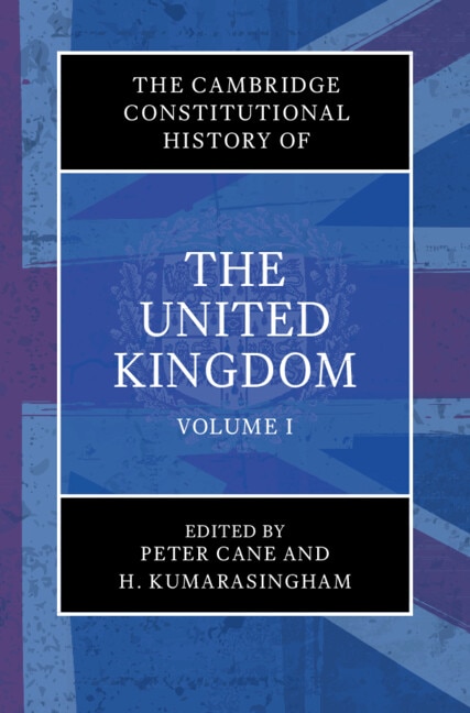 Couverture_The Cambridge Constitutional History of the United Kingdom: Volume 1, Exploring the Constitution