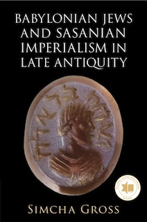 Front cover_Babylonian Jews and Sasanian Imperialism in Late Antiquity