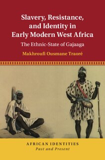 Front cover_Slavery, Resistance, and Identity in Early Modern West Africa