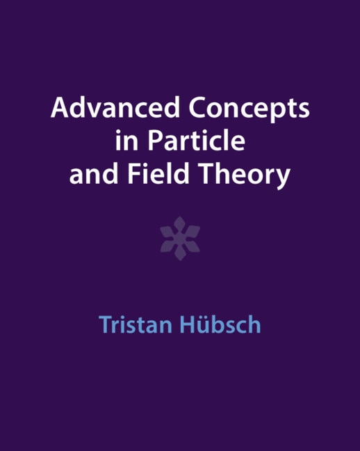 Front cover_Advanced Concepts in Particle and Field Theory