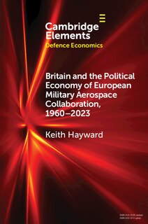 Front cover_Britain and the Political Economy of European Military Aerospace Collaboration, 1960–2023