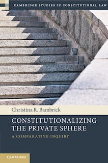 Front cover_Constitutionalizing the Private Sphere
