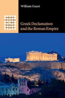 Front cover_Greek Declamation and the Roman Empire