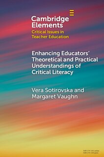 Front cover_Enhancing Educators' Theoretical and Practical Understandings of Critical Literacy