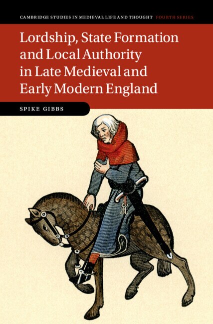 Couverture_Lordship, State Formation and Local Authority in Late Medieval and Early Modern England