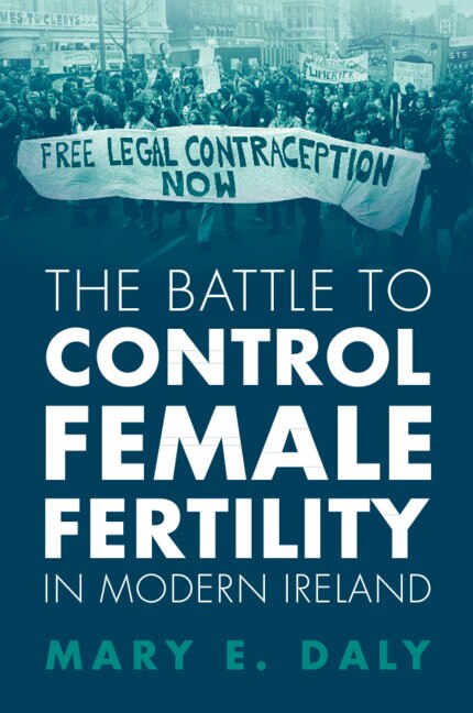 Front cover_The Battle to Control Female Fertility in Modern Ireland