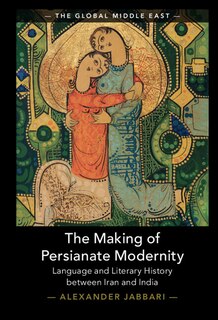 Front cover_The Making of Persianate Modernity