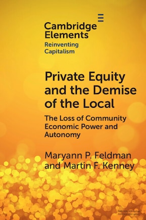 Private Equity and the Demise of the Local: The Loss of Community Economic Power and Autonomy