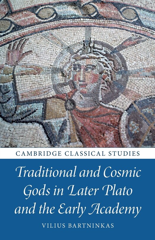 Couverture_Traditional and Cosmic Gods in Later Plato and the Early Academy