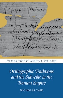 Front cover_Orthographic Traditions and the Sub-elite in the Roman Empire