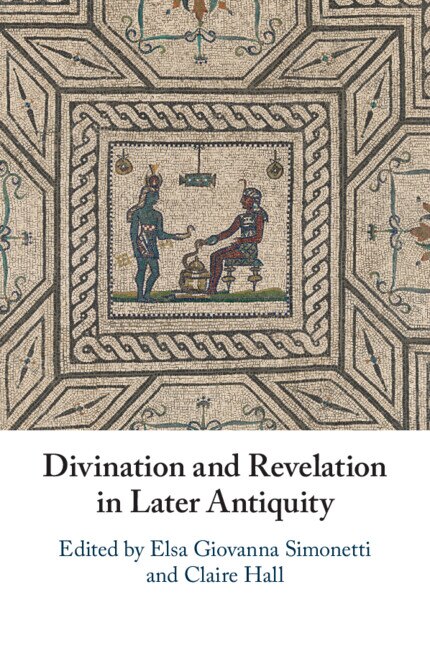 Front cover_Divination and Revelation in Later Antiquity