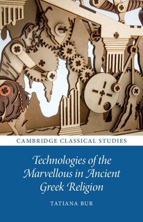 Couverture_Technologies of the Marvellous in Ancient Greek Religion