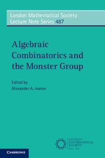 Front cover_Algebraic Combinatorics and the Monster Group