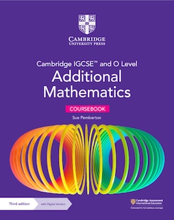 Front cover_Cambridge IGCSE™ and O Level Additional Mathematics Coursebook with Digital Version (2 Years' Access)