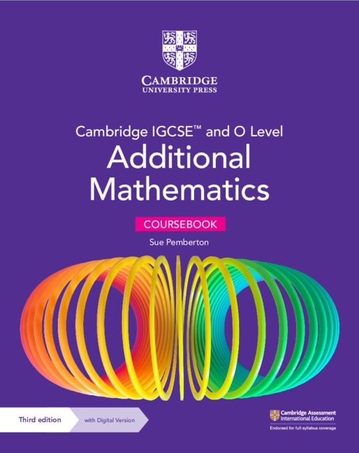 Front cover_Cambridge IGCSE™ and O Level Additional Mathematics Coursebook with Digital Version (2 Years' Access)