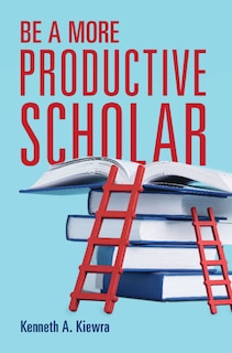 Front cover_Be a More Productive Scholar