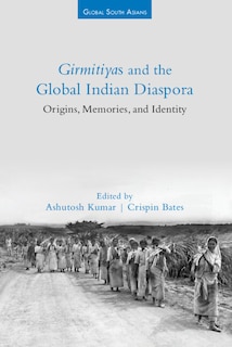 Couverture_Girmitiyas and the Global Indian Diaspora