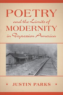 Front cover_Poetry and the Limits of Modernity in Depression America