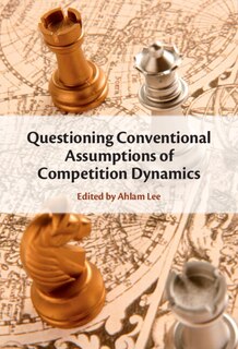 Front cover_Questioning Conventional Assumptions of Competition Dynamics
