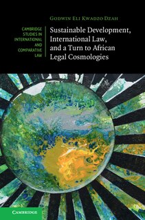 Couverture_Sustainable Development, International Law, and a Turn to African Legal Cosmologies