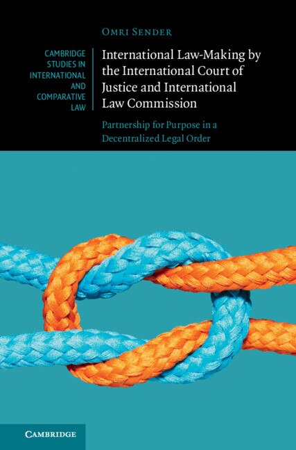 Front cover_International Law-Making by the International Court of Justice and International Law Commission