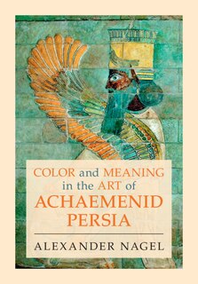 Couverture_Color and Meaning in the Art of Achaemenid Persia