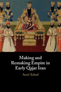 Couverture_Making and Remaking Empire in Early Qajar Iran