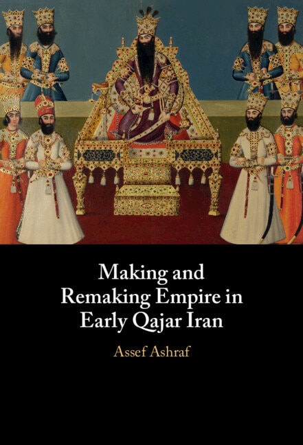 Front cover_Making and Remaking Empire in Early Qajar Iran