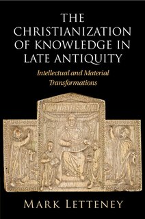 Front cover_The Christianization of Knowledge in Late Antiquity