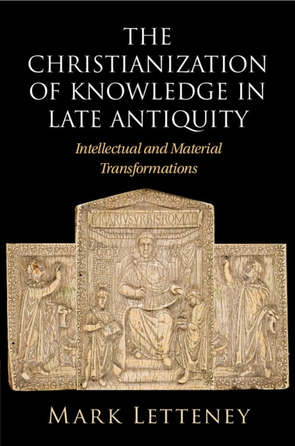 Front cover_The Christianization of Knowledge in Late Antiquity