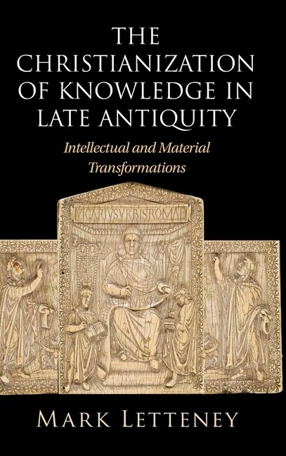 Couverture_The Christianization of Knowledge in Late Antiquity