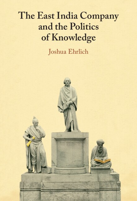 Front cover_The East India Company and the Politics of Knowledge